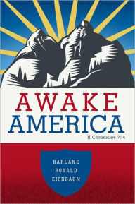 Title: Awake America: II Chronicles 7:14, Author: Barlane Ronald Eichbaum