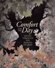 Title: Comfort for the Day: Living Through the Seasons of Grief, Author: Steve Nicola