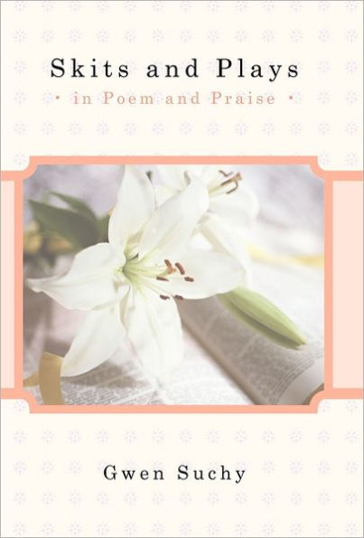 Skits and Plays: In Poem and Praise