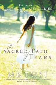 Title: The Sacred Path of Tears, Author: M.B. Tosi