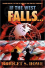 If the West Falls...: Globalization, the End of America and Biblical Prophecy
