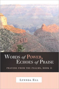 Title: Words of Power, Echoes of Praise: Prayers from the Psalms, Book II, Author: Lynnda Ell