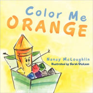 Title: Color Me Orange, Author: Nancy McLoughlin