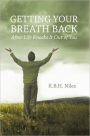 Getting Your Breath Back After Life Knocks It Out of You: A Transparent Journey of Seeking God through Grief