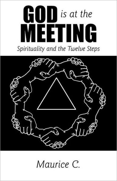 God Is at the Meeting: Spirituality and Twelve Steps