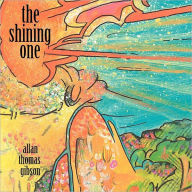 Title: The Shining One and Poems by Allan, Author: Allan Thomas Gibson
