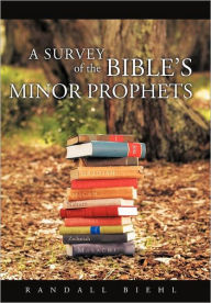 Title: A Survey of the Bible's Minor Prophets, Author: Randall Biehl