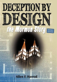 Title: Deception by Design: The Mormon Story, Author: Allen F Harrod