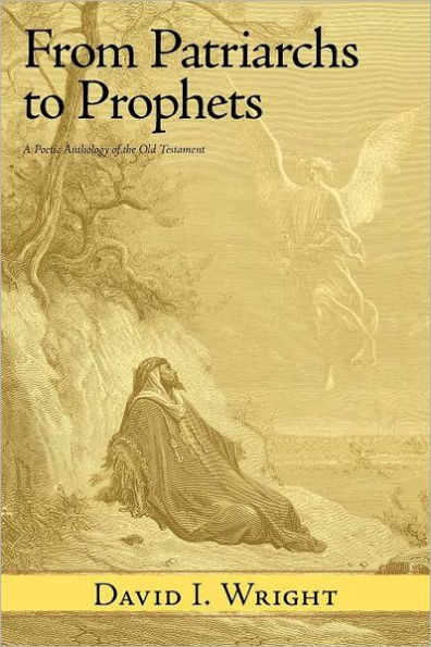 From Patriarchs to Prophets: A Poetic Anthology of the Old Testament