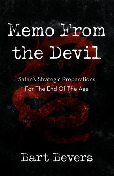 Memo from the Devil: Satan's Strategic Preparations for End of Age