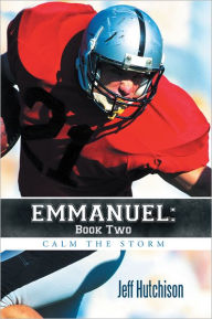 Title: Emmanuel: Book Two: Calm the Storm, Author: Jeff Hutchison