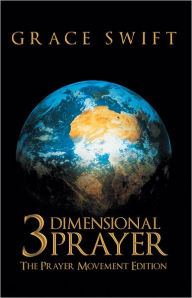 Title: 3 Dimensional Prayer: The Prayer Movement Edition, Author: Grace Swift