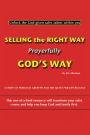 Selling the Right Way, Prayerfully God's Way: Unlock the God-given sales talent within you