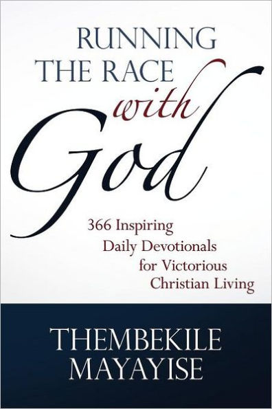 Running the Race with God: 366 Inspiring Daily Devotionals for Victorious Christian Living