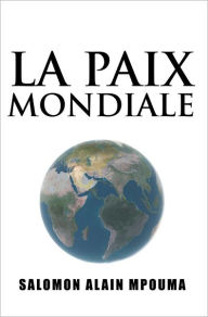 Title: LA PAIX MONDIALE, Author: Salomon Alain Mpouma