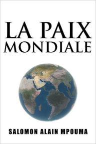 Title: La Paix Mondiale, Author: Salomon Alain Mpouma