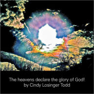 Title: The Heavens Declare the Glory of God!: The Pearly Gates, Masterpieces by the Master, Author: Cindy Losinger Todd