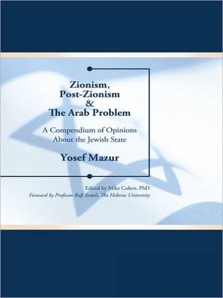 Zionism, Post-Zionism & The Arab Problem: A Compendium of Opinions About the Jewish State