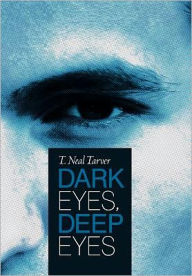 Title: Dark Eyes, Deep Eyes, Author: T Neal Tarver