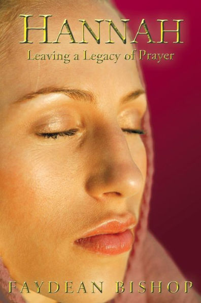 Hannah: Leaving a Legacy of Prayer