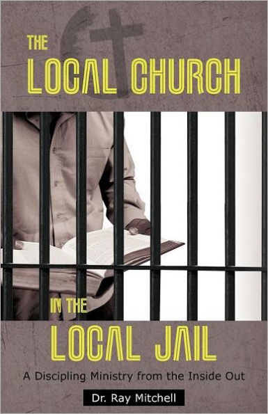 the Local Church Jail: A Discipling Ministry from Inside Out