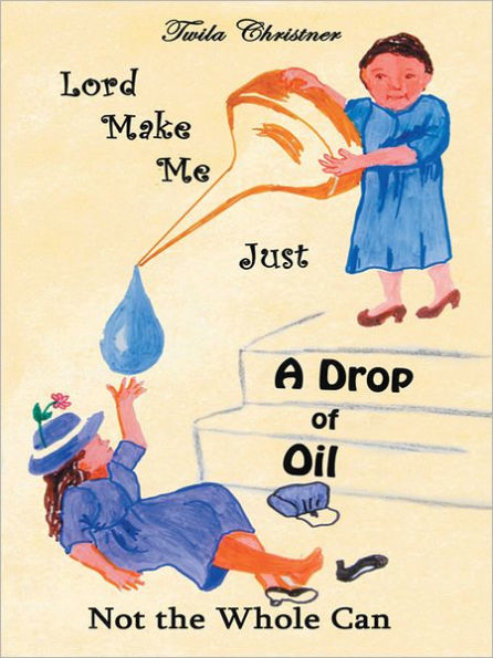 Lord Make Me Just a Drop of Oil: Not the Whole Can