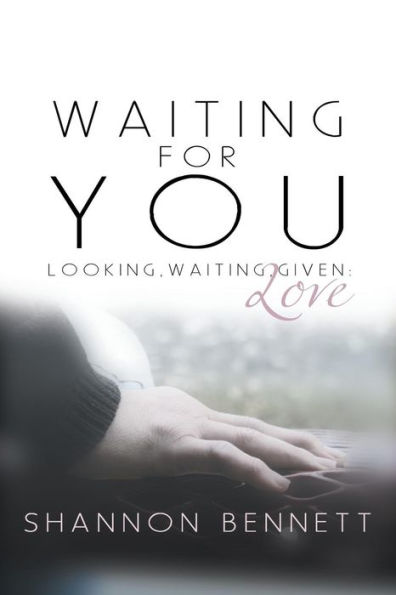 Waiting for You: Looking, Waiting, Given: Love