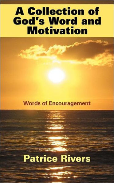 A Collection of God's Word and Motivation: Words Encouragement