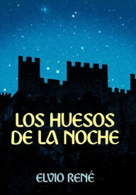Title: Los Huesos de La Noche, Author: Elvio Ren