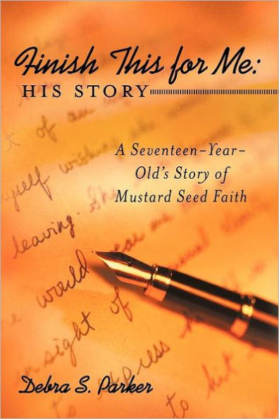 Finish This for Me: His Story: A Seventeen-Year-Old's Story of Mustard Seed Faith