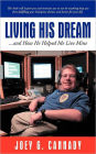 Living His Dream: ...and How He Helped Me Live Mine