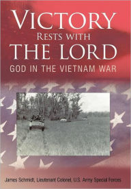 Title: Victory Rests with the Lord: God in the Vietnam War, Author: James Schmidt