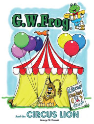 Title: G.W. Frog and the Circus Lion, Author: George W. Everett