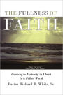 The Fullness of Faith: Growing to Maturity in Christ in a Fallen World