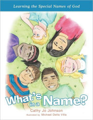Title: What's in a Name?: Learning the Special Names of God, Author: Cathy Jo Johnson