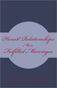 Title: Honest Relationships: More Fulfilled Marriages, Author: Yvonne Cushnie Jackson