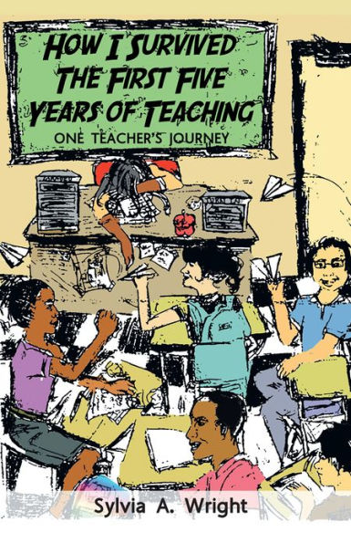 How I Survived the First Five Years of Teaching: One Teacher's Journey