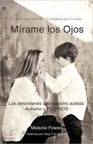 Title: Mirame Los Ojos: Los Desordenes del Espectro Autista: Autismo y Pdd-Nos, Author: Melanie Fowler