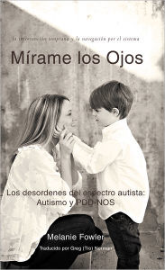 Title: Mírame los Ojos: Los desordenes del espectro autista: Autismo y PDD-NOS, Author: Melanie Fowler