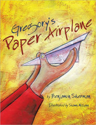 Title: Gregory's Paper Airplane, Author: Benjamin Sherman