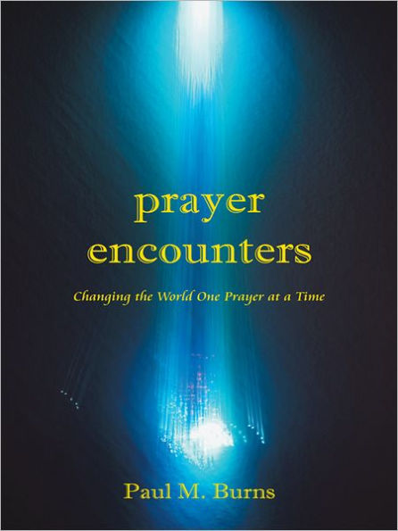 Prayer Encounters: Changing the World One Prayer at a Time