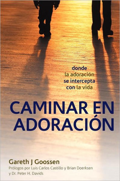 Caminar En Adoracion: Donde La Adoracion Se Intercepta Con Vida