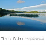 Title: Time to Reflect:: Inspirational Photography and Thoughts by Carla Jackson, Author: Carla Jackson