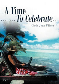 Title: A Time to Celebrate, Author: Cindy Jean Wilson