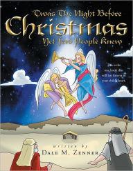 Title: 'Twas The Night Before Christmas: Yet Few People Knew, Author: Dale M. Zenner