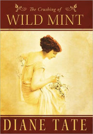 Title: The Crushing of Wild Mint, Author: Diane Tate