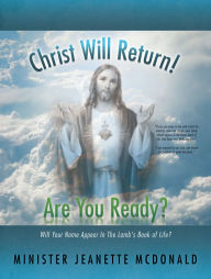 Title: Christ Will Return! Are You Ready?: Will Your Name Appear in the Lamb's Book of Life?, Author: Minister Jeanette McDonald