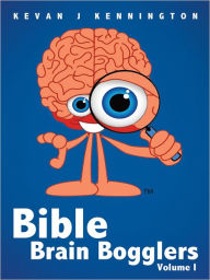 Title: Bible Brain Bogglers Volume I, Author: Kevan J Kennington