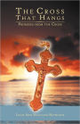 The Cross That Hangs: Promises from the Cross