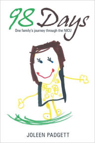 Title: 98 Days: One family's journey through the NICU, Author: Joleen Padgett